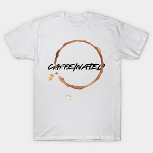 caffeinated T-Shirt